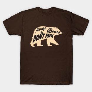 Drugs and bears do NOT mix T-Shirt